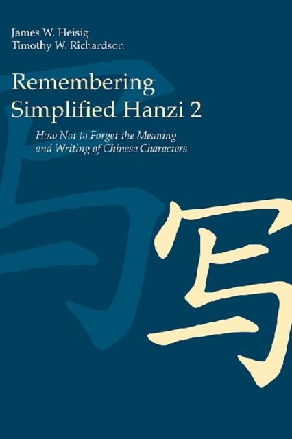 Remembering Simplified Hanzi 2 - How not to Forget the Meaning and Writing of Chinese Characters