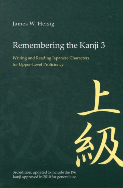 Remembering the Kanji 3 - Writing and Reading the Japanese Characters for Upper Level Proficiency