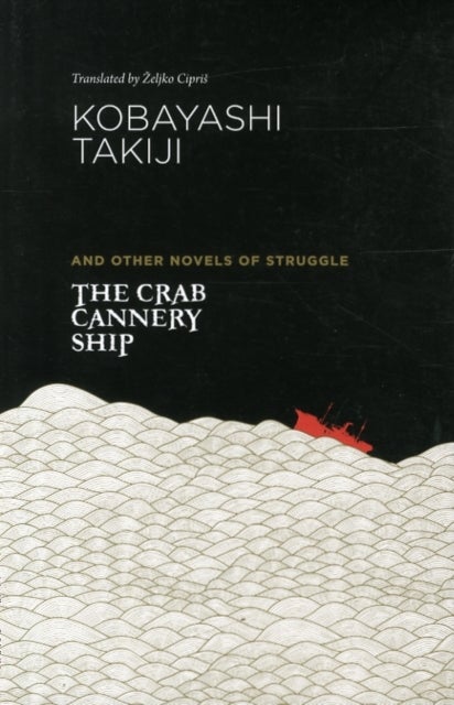The Crab Cannery Ship - And Other Novels of Struggle