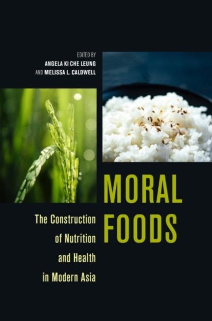 Moral Foods - The Construction of Nutrition and Health in Modern Asia