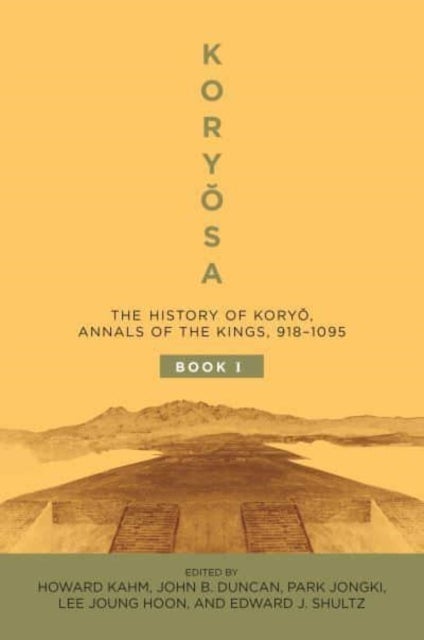 Koryosa - The History of Koryo, the Annals of the Kings, 918–1095