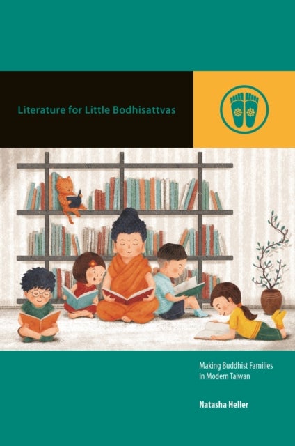 Literature for Little Bodhisattvas - Making Buddhist Families in Modern Taiwan