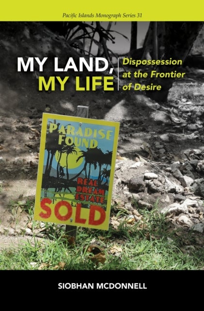 My Land, My Life - Dispossession at the Frontier of Desire