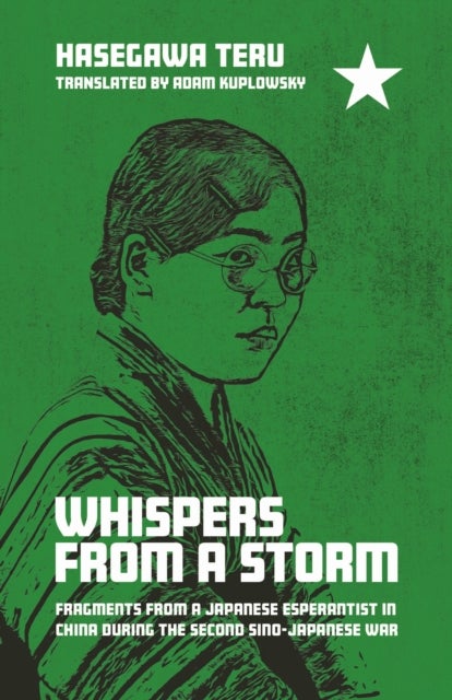 Whispers from a Storm - Fragments from a Japanese Esperantist in China During the Second Sino-Japanese War
