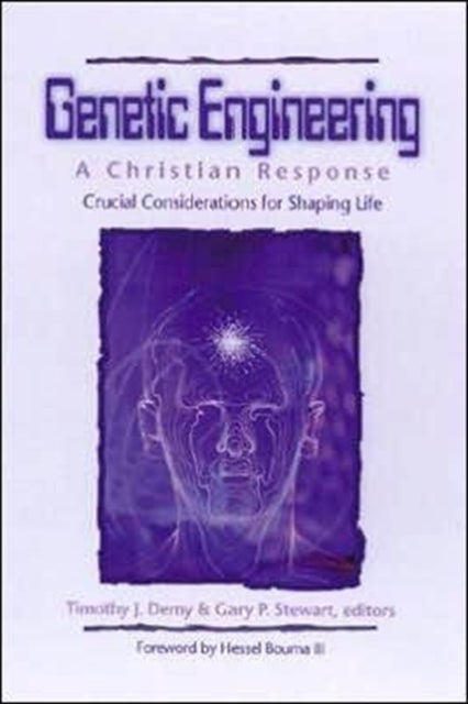 Genetic Engineering - A Christian Response : Crucial Considerations in Shaping Life