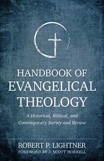 Handbook of Evangelical Theology ¿ A Historical, Biblical, and Contemporary Survey and Review