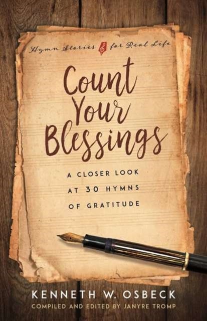 Count Your Blessings - A Closer Look at 30 Hymns of Gratitude