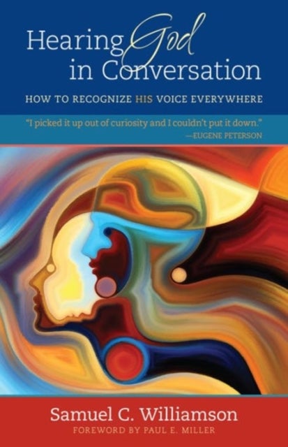 Hearing God in Conversation ¿ How to Recognize His Voice Everywhere