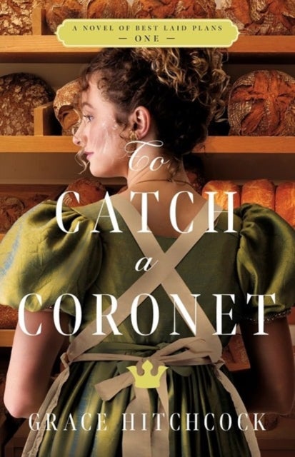 To Catch a Coronet - A Novel of Best Laid Plans 1
