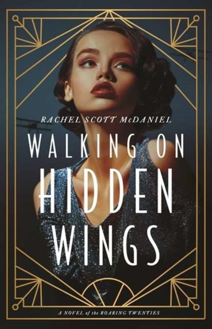 Walking on Hidden Wings - A Novel of the Roaring Twenties