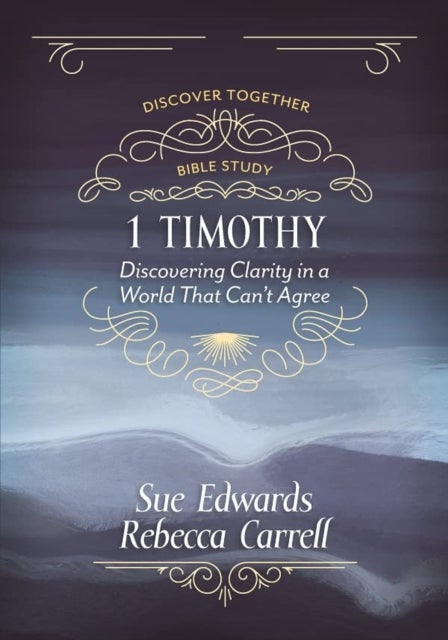 1 Timothy - Discovering Clarity in a World That Can't Agree
