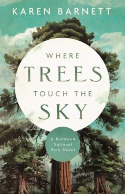 Where Trees Touch the Sky - A Redwood National Park Novel