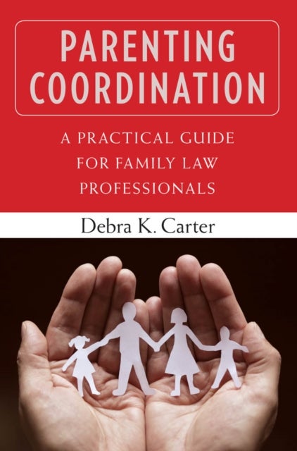 Parenting Coordination - A Practical Guide for Family Law Professionals