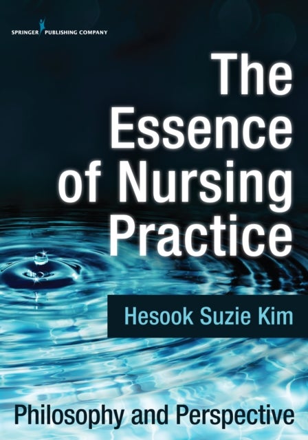 The Essence of Nursing Practice - Philosophy and Perspective