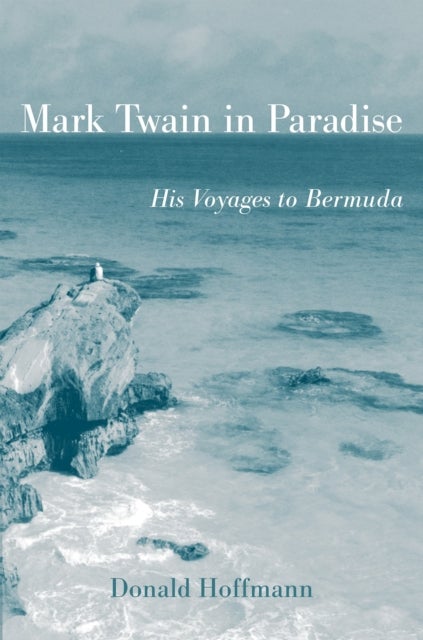 Mark Twain in Paradise - His Voyages to Bermuda