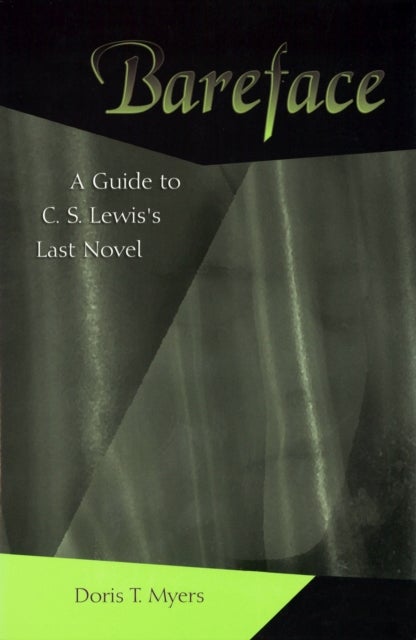 Bareface - A Guide to C.S. Lewis's Last Novel