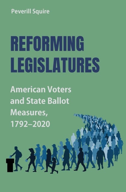 Reforming Legislatures - American Voters and State Ballot Measures, 1792-2020