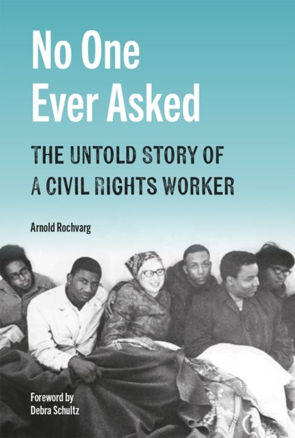 No One Ever Asked - The Untold Story of a Civil Rights Worker
