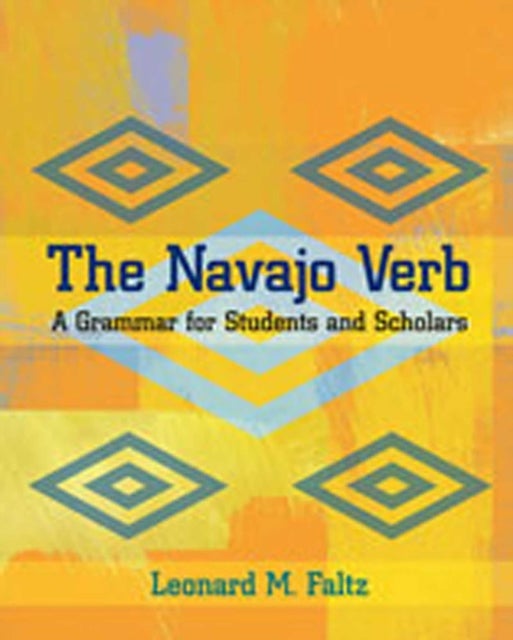 The Navajo Verb - A Grammar for Students and Scholars