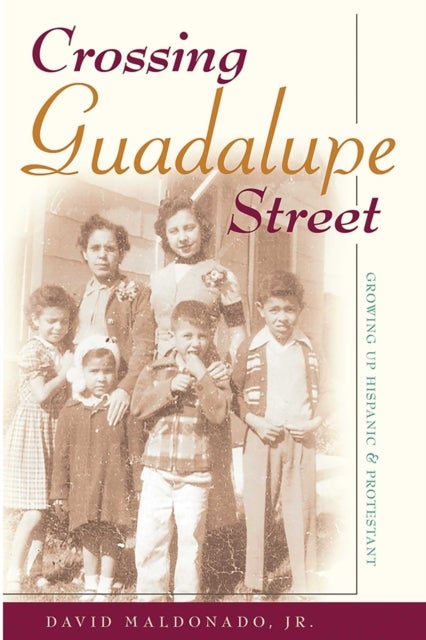 Crossing Guadalupe Street - Growing Up Hispanic and Protestant