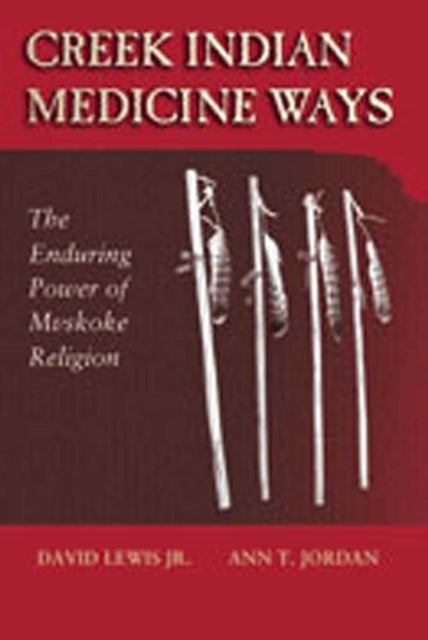 Creek Indian Medicine Ways - The Enduring Power of the Mvskoke Religion