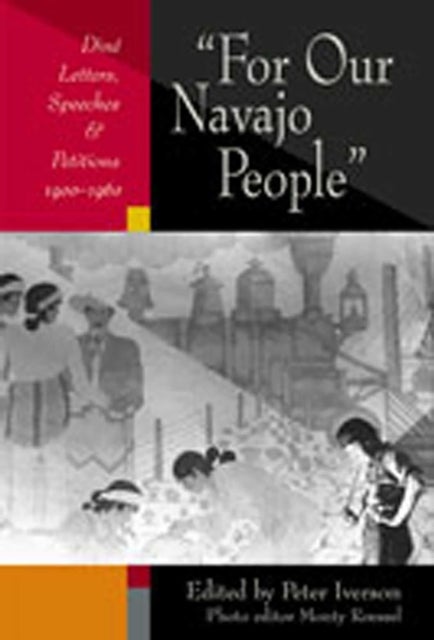 For Our Navajo People - Dine Letters, Speeches and Petitions 1900-1960