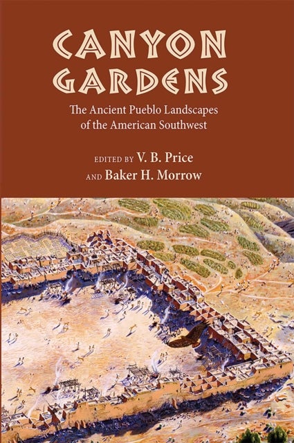Canyon Gardens - The Ancient Pueblo Landscapes of the American Southwest