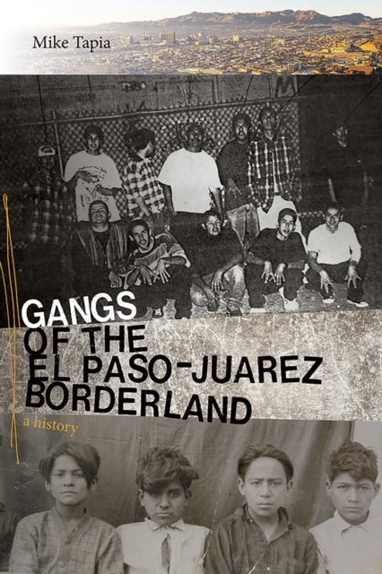 Gangs of the El Paso-Juarez Borderland - A History