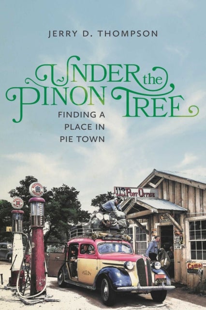 Under the Pinon Tree - Finding a Place in Pie Town