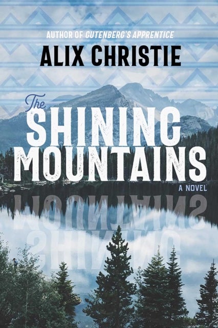 The Shining Mountains - A Novel