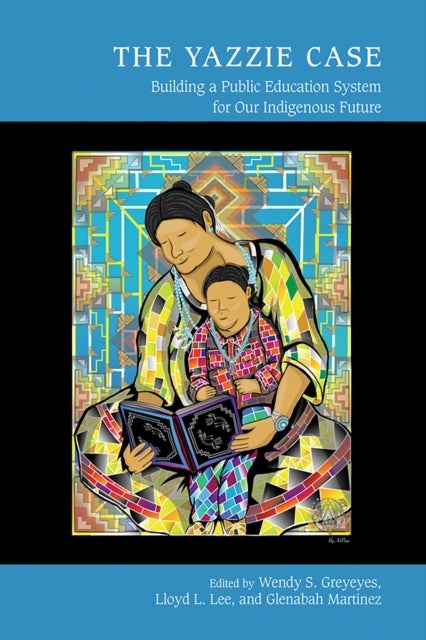 The Yazzie Case - Building a Public Education System for Our Indigenous Future