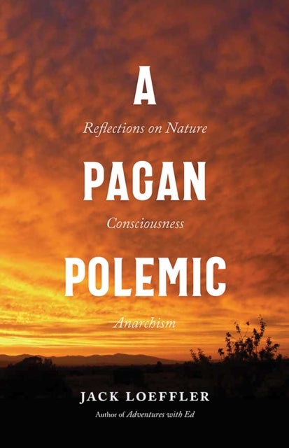 A Pagan Polemic - Reflections on Nature, Consciousness, and Anarchism