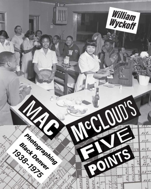 Mac McCloud's Five Points - Photographing Black Denver, 1938-1975