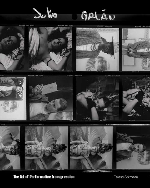 Julio Galan - The Art of Performative Transgression