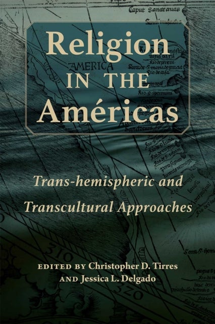 Religion in the Americas - Trans-hemispheric and Transcultural Approaches