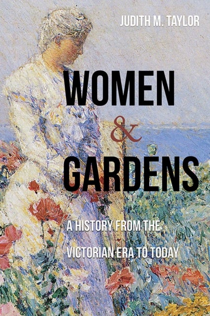 Women and Gardens - A History from the Victorian Era to Today