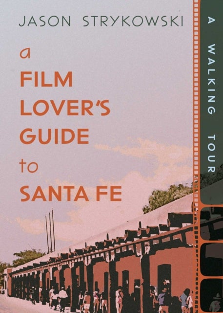 A Film Lover's Guide to Santa Fe - A Walking Tour
