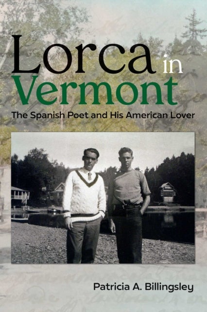 Lorca in Vermont - The Spanish Poet and His American Lover