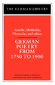 German Poetry from 1750 to 1900: Goethe, Holderlin, Nietzsche and others