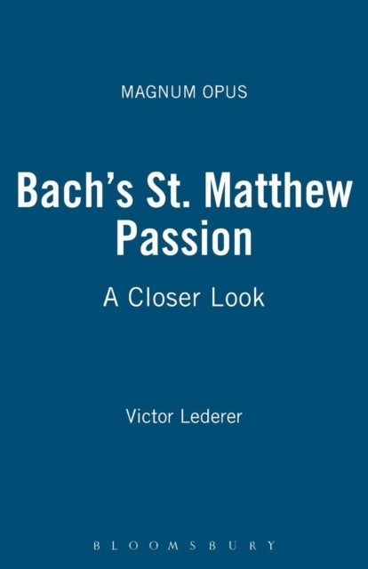 Bach's St. Matthew Passion - A Closer Look
