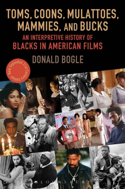 Toms, Coons, Mulattoes, Mammies, and Bucks - An Interpretive History of Blacks in American Films, Updated and Expanded 5th Edition