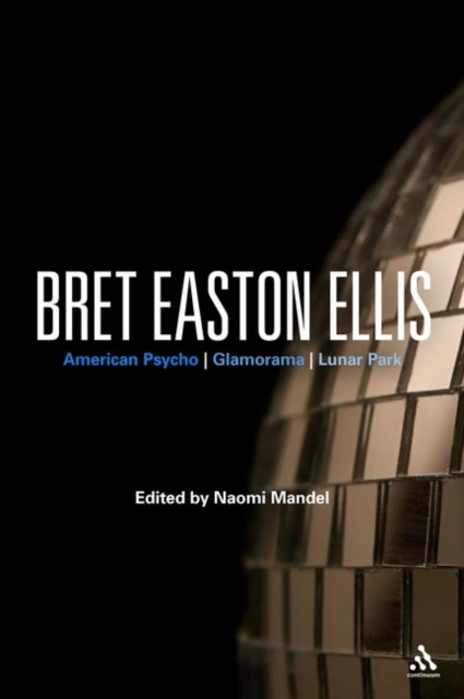 Bret Easton Ellis - American Psycho, Glamorama, Lunar Park