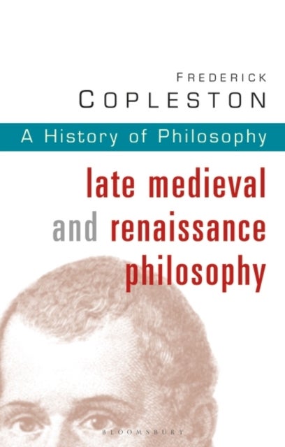 History of Philosophy Volume 3 - Late Medieval and Renaissance Philosophy