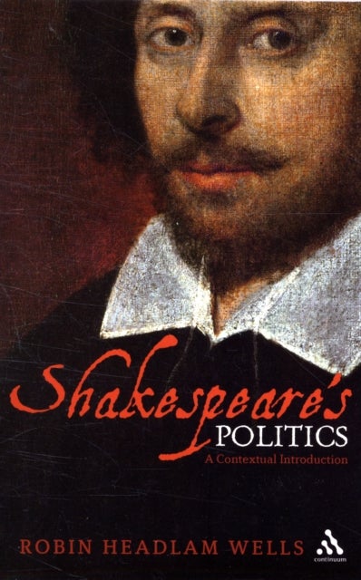 Shakespeare¿s Politics - A Contextual Introduction