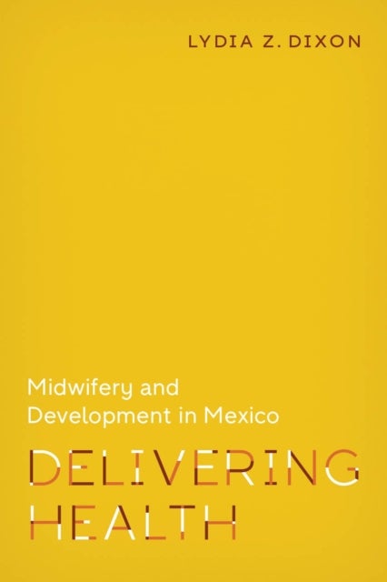 Delivering Health - Midwifery and Development in Mexico