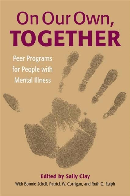 On Our Own, Together - Peer Programs for People with Mental Illness