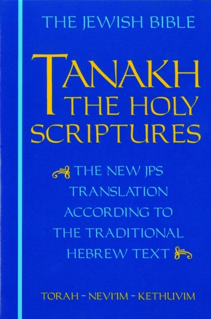JPS TANAKH: the Holy Scriptures (blue) - The New JPS Translation According to the Traditional Hebrew Text