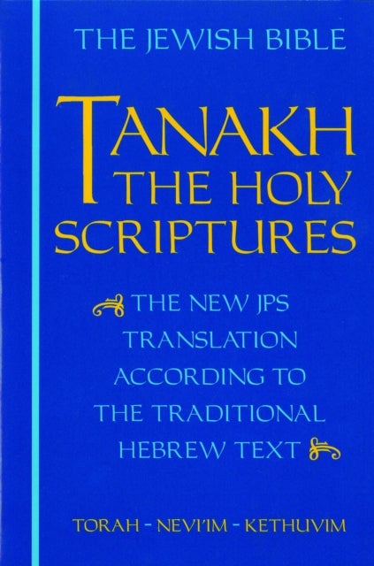 JPS TANAKH: the Holy Scriptures (blue) - The New JPS Translation According to the Traditional Hebrew Text