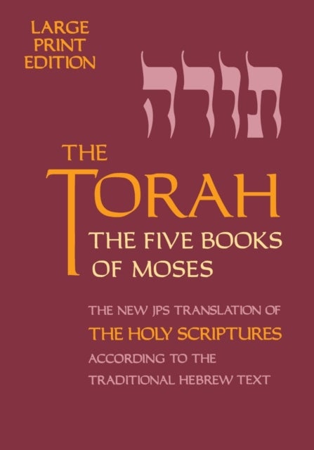 The Torah - The Five Books of Moses, the New Translation of the Holy Scriptures According to the Traditional Hebrew Text