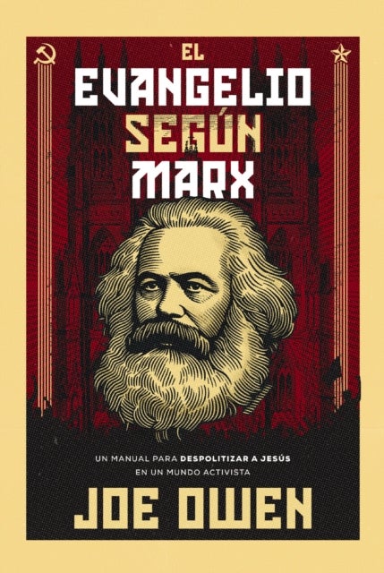 El Evangelio segun Marx - Un manual para despolitizar a Jesus en un mundo activista